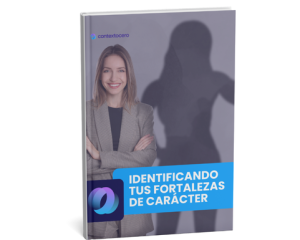 Identificando tus Fortalezas de Carácter: guía práctica para el bienestar y desarrollo profesional - ContextoCero