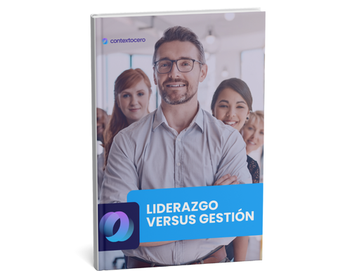 Liderazgo versus Gestión: guía para transformar la cultura y el bienestar organizacional - ContextoCero