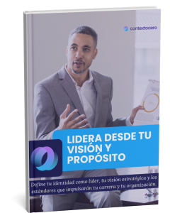 Lidera desde tu Visión y Propósito: estándares de excelencia para el liderazgo humano y saludable