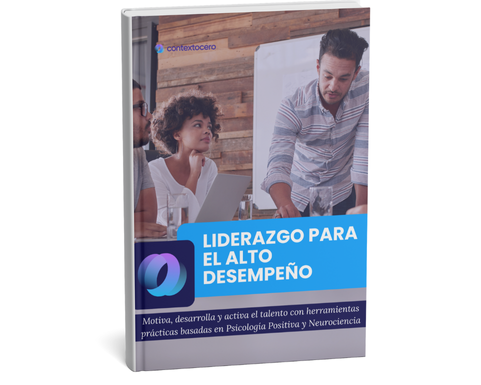 E-book Liderazgo para el Alto Desempeño: herramientas de psicología positiva y neurociencia para equipos saludables - ContextoCero